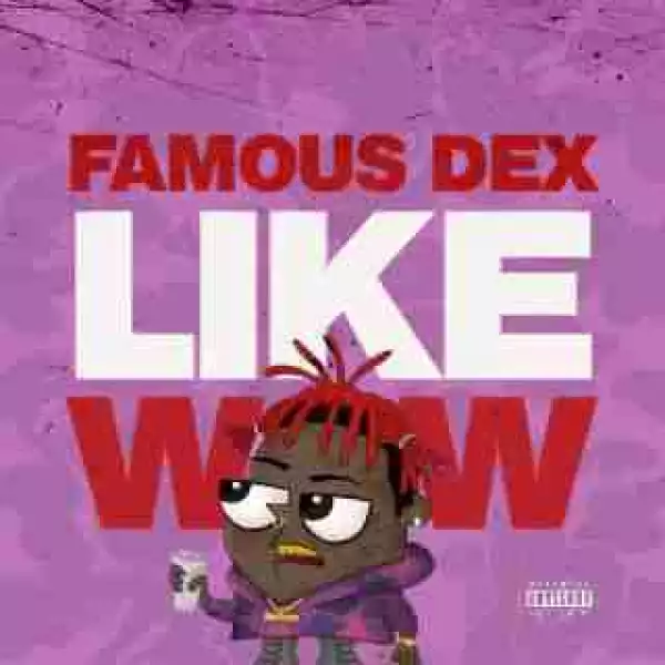 Instrumental: Famous Dex - Like Wow  (Produced By LewisYouNasty)